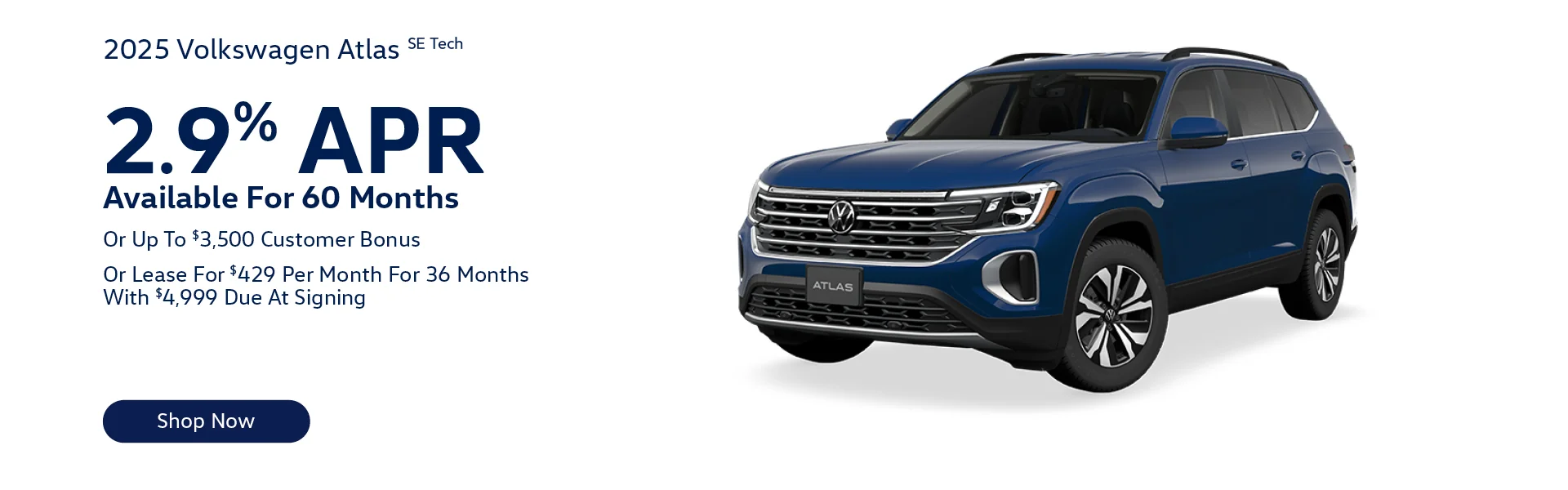 2025 Volkswagen Atlas SE Tech Lease For $429/month for 36-months With $4,999 Due At Signing - Or- 2.9% APR Available For 60 Months - Or- Up To $3,500 Customer Bonus