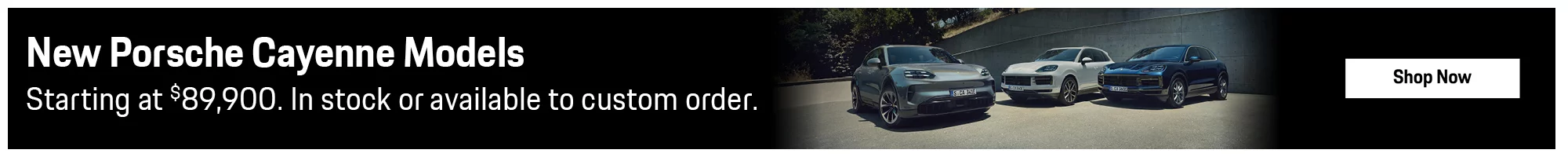 New 2026 Porsche Cayenne Starting at $89,900. In stock or custom order