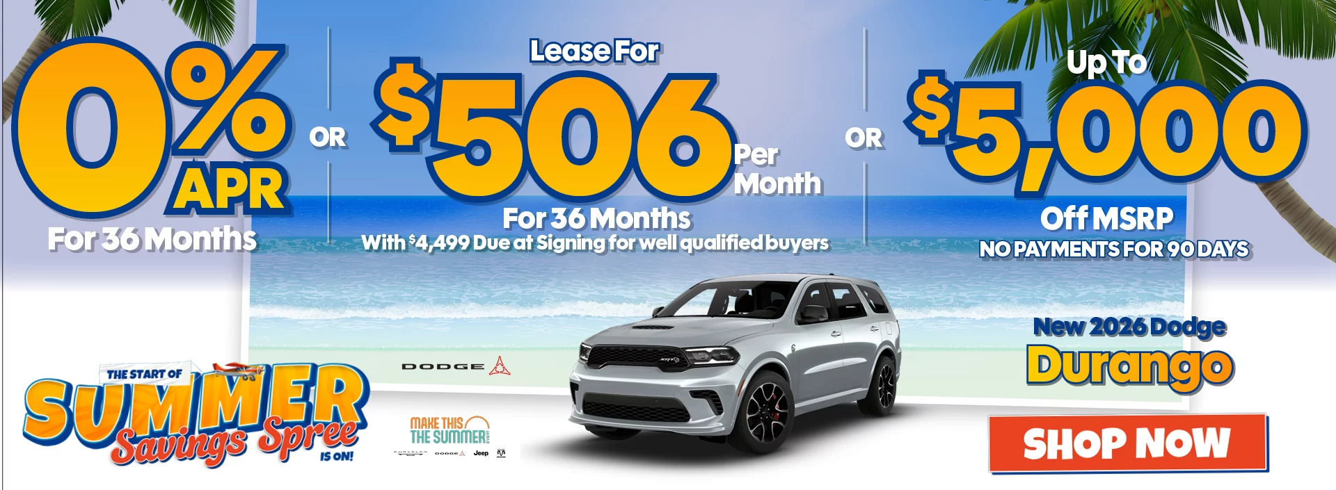 The Start Of Summer Savings Spree Is On! New 2026 Dodge Durango 0% APR For 36 Months For Well Qualified Buyers. Requires Financing Through Stellantis Financial Services -OR- Lease For $506 Per Month For 36 Months With $4,499 Due at Signing  for well qualified buyers -OR- Up To $5,000 Off MSRP