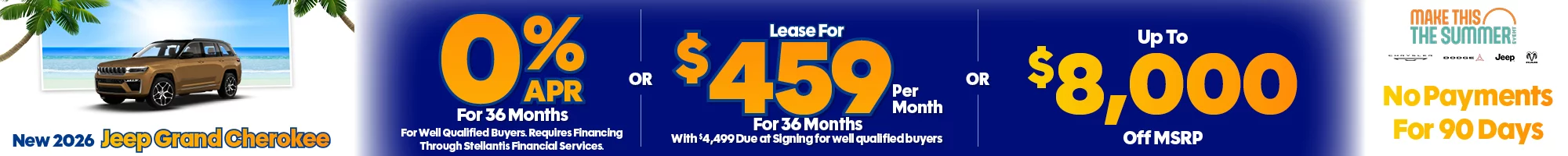 New 2026 Jeep Grand Cherokee 0% APR For 36 Months For Well Qualified Buyers. Requires Financing Through Stellantis Financial Services -OR- Lease For $459 Per Month For 36 Months With $4,499 Due at Signing  for well qualified buyers -OR- Up To $8,000 Off MSRP