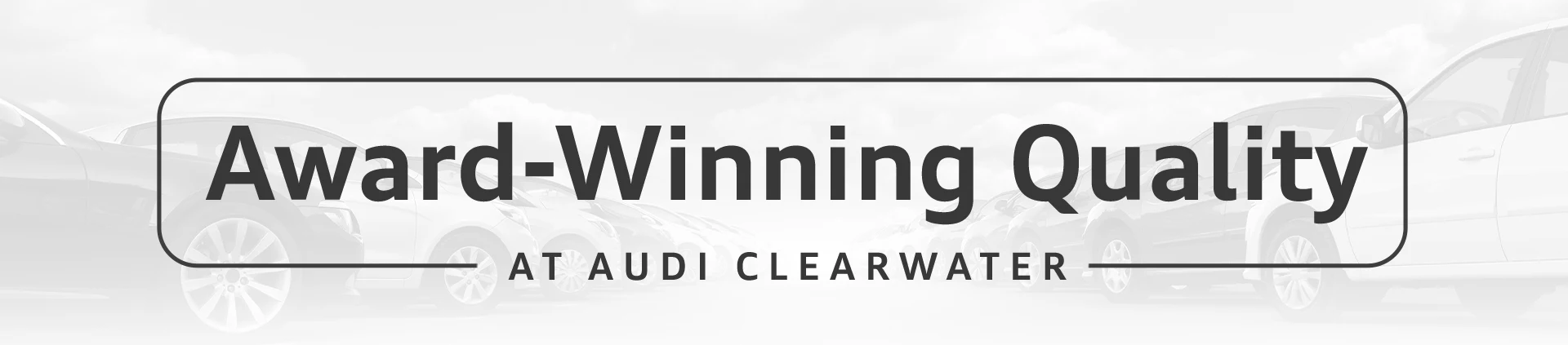 award winning quality at Audi Clearwater