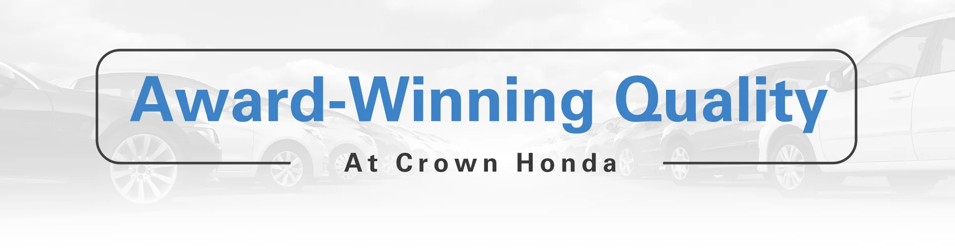 award winning quality at Crown Honda