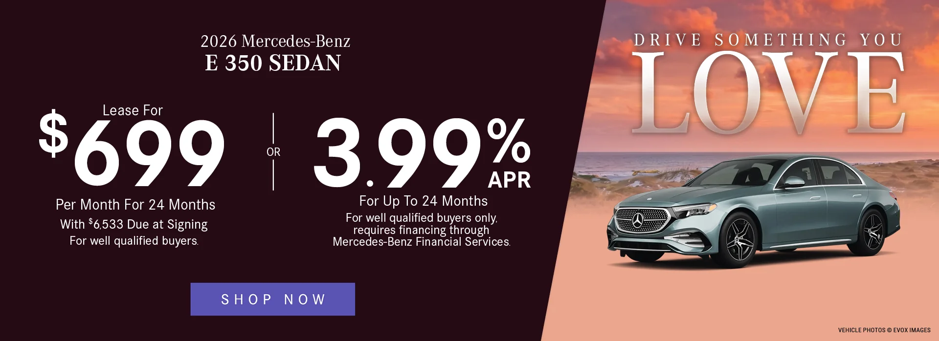 2026 Mercedes-Benz E 350 Sedan 3.99% APR For Up To 24 Months For well qualified buyers only, requires financing through Mercedes-Benz Financial Services. OR Lease For $699/Month For 24 Months With $6,533 Due at Signing For well qualified buyers.