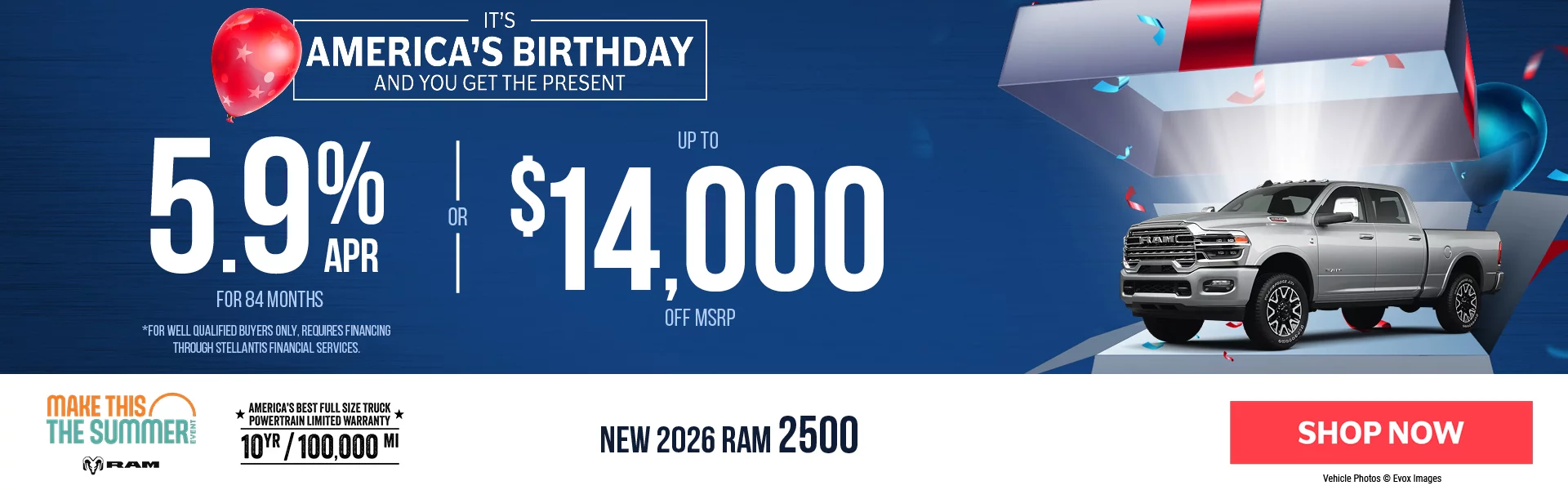 New 2026 RAM 2500 5.9% APR For 84 Months *For well qualified buyers only, requires financing through Stellantis Financial Services. -OR- Up To $14,000 Off MSRP