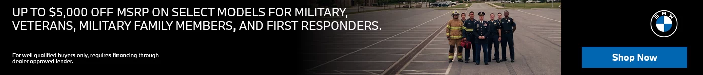 MILITARY & FIRST RESPONDERS INCENTIVE UP TO $5,000 OFF MSRP ON SELECT MODELS FOR MILITARY, VETERANS, MILITARY FAMILY MEMBERS, AND FIRST RESPONDERS.