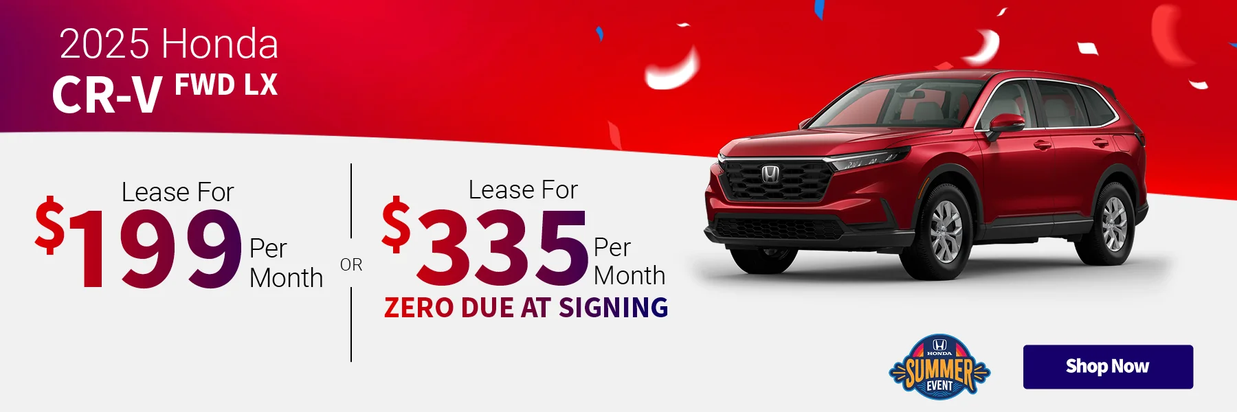 2025 Honda CR-V FWD LX Lease For $199 Per Month for 36 Months with $3,999 Due at Signing – OR – Lease For $335 Per Month for 36 Months with ZERO Due at Signing OR 2.99% APR for 36 months