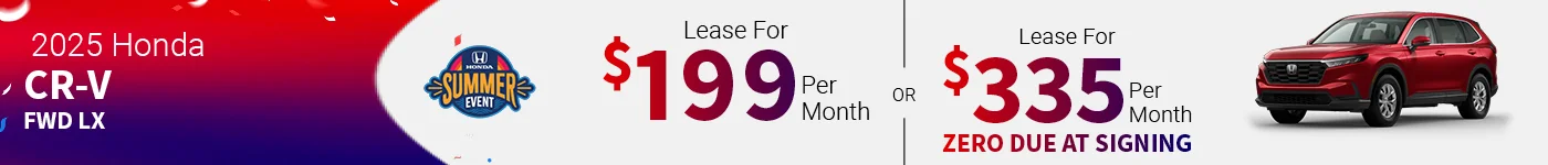 2025 Honda CR-V FWD LX Lease For $199 Per Month for 36 Months with $3,999 Due at Signing – OR – Lease For $335 Per 	Month for 36 Months with ZERO Due at Signing OR 2.99% APR for 36 months