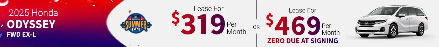 2025 Honda Odyssey FWD EX-L Lease For $319 Per Month for 36 Months with $3,999 Due at Signing – OR – Lease For $469 Per 	Month for 36 Months with ZERO Due at Signing OR 2.99 % APR for 48 months
