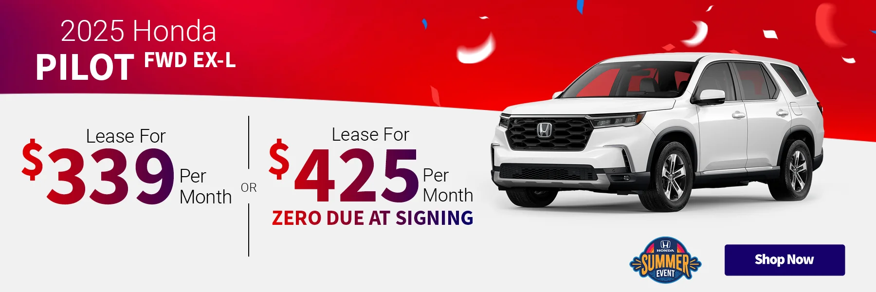2025 Honda Pilot FWD EX-L Lease For $339 Per Month for 36 Months with $3,999 Due at Signing – OR – Lease For $425 Per Month for 36 Months with ZERO Due at Signing OR 3.99 % APR for 36 months