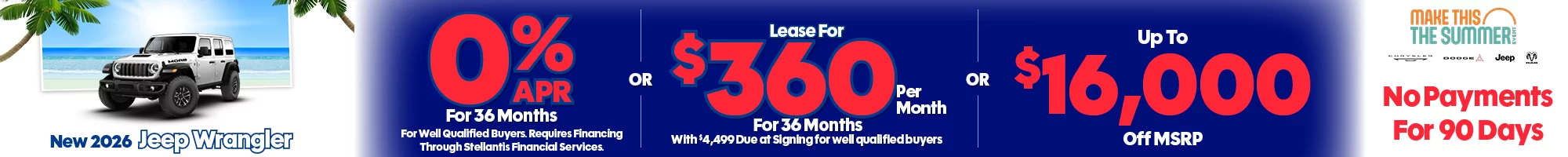 New 2026 Jeep Wrangler 0% APR For 36 Months For Well Qualified Buyers. Requires Financing Through Stellantis Financial Services -OR- Lease For $360 Per Month For 36 Months With $4,499 Due at Signing for well qualified buyers -OR- Up To $16,000 Off MSRP