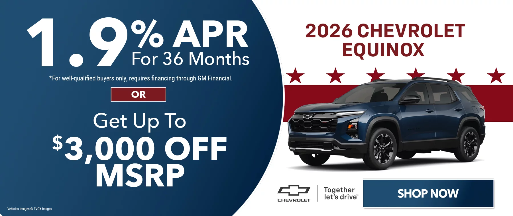 2026 Chevrolet Equinox  1.9% APR For 36 Months *For well-qualified buyers only, requires financing through GM Financial. -or- Get Up To $3,000 Off MSRP