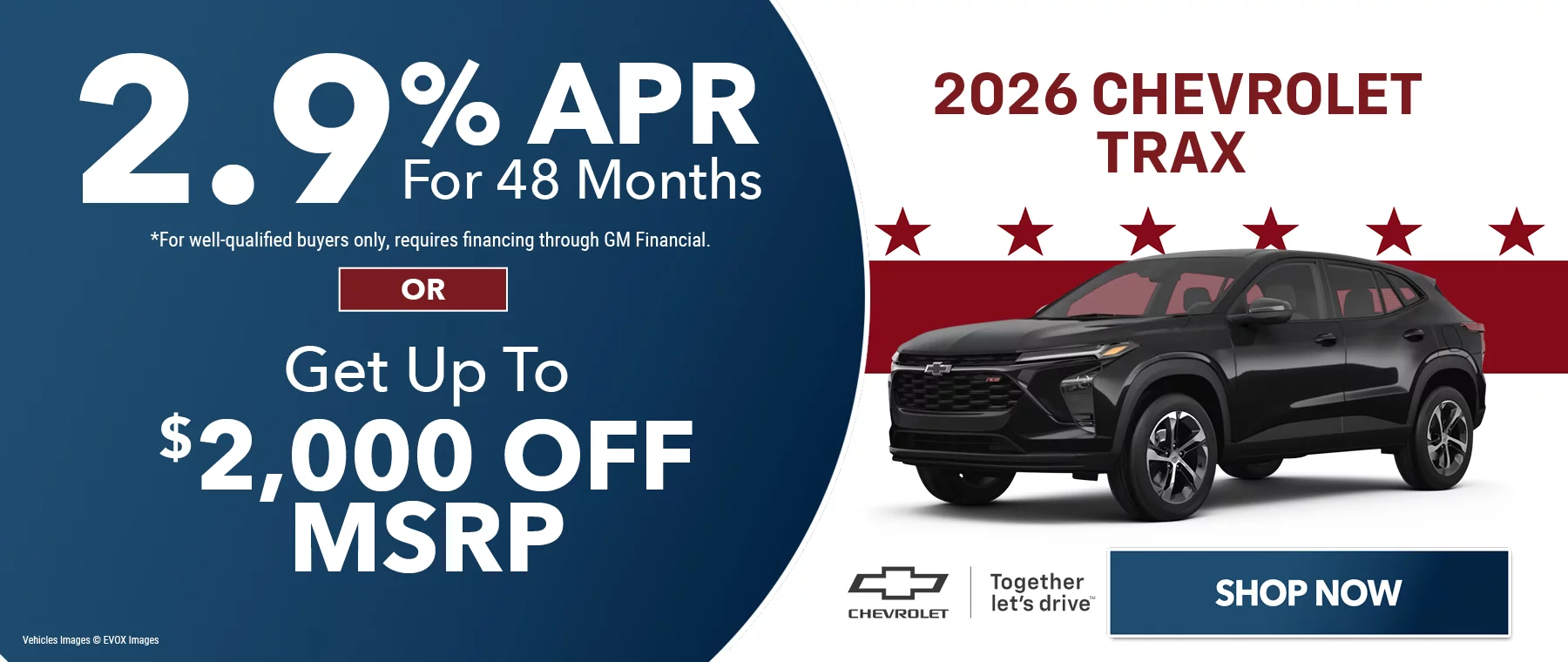 2026 Chevrolet Trax 2.9% APR For 48 Months  *For well-qualified buyers only, requires financing through GM Financial. -or- Get Up To $2,000 Off MSRP