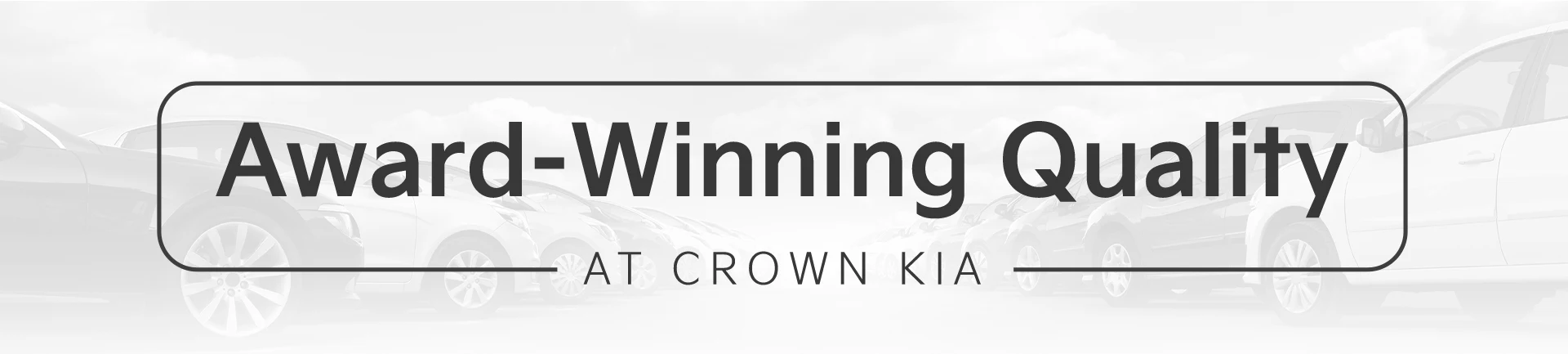 award winning quality at Crown Kia