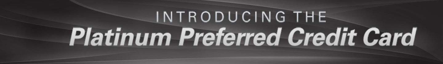 Introducing The Platinum Preferred Credit Card