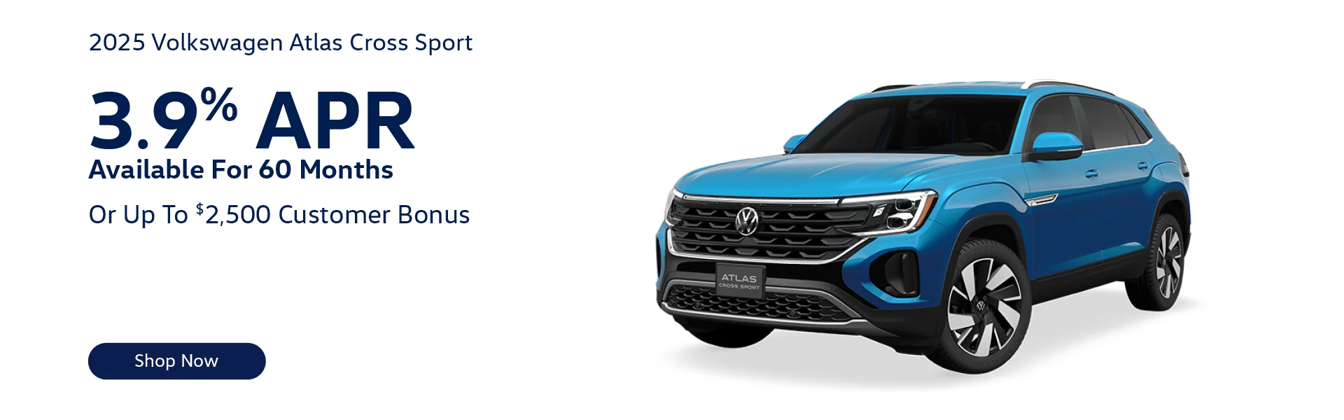 2025 Volkswagen Atlas Cross Sport 3.9% APR Available For 60 Months - Or - Up To $2,500 Customer Bonus