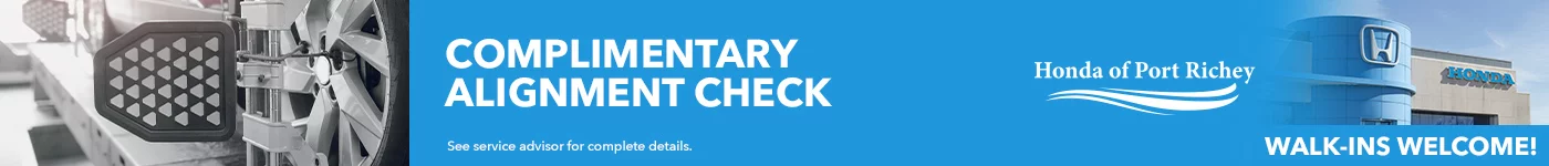 Complimentary Alignment Check. See Service Advisor For Complete Details. Honda of Port Richey. Walk-Ins Welcome