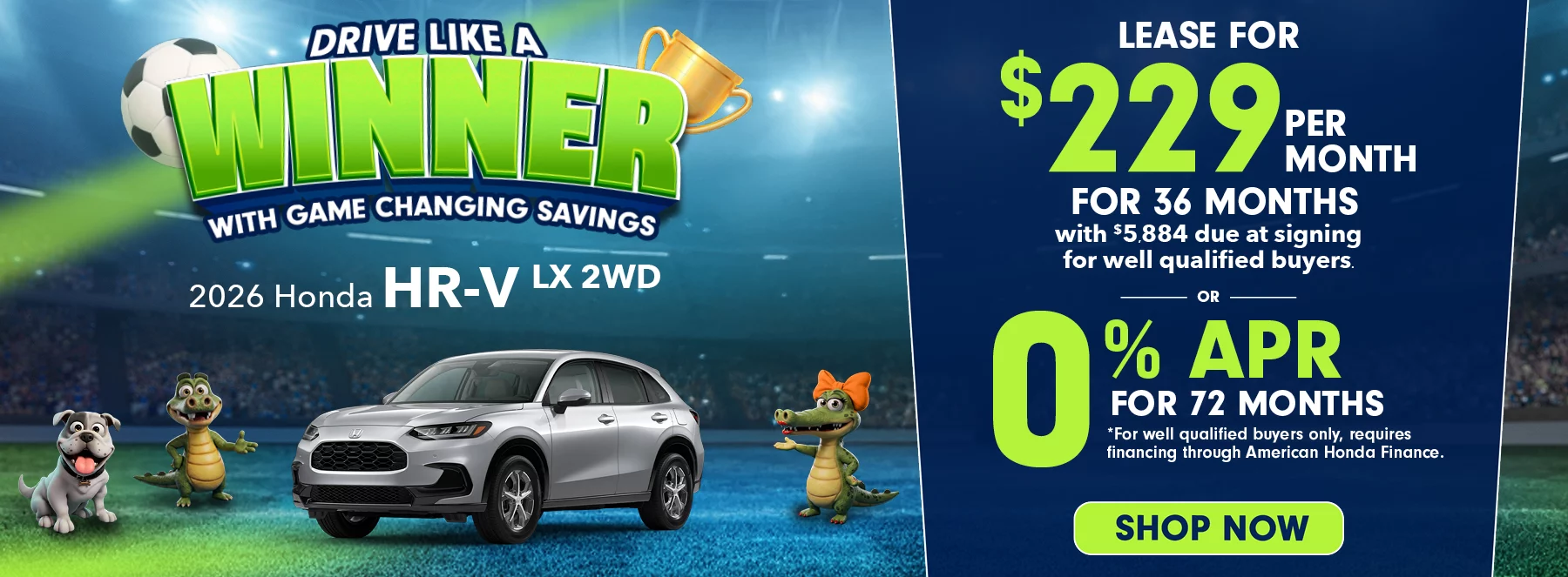 2026 Honda HR-V LX 2WD Drive Like A Winner With Game Changing Savings  Lease For $229 Per Month For 36 Months with $5,884 due at signing *For well qualified buyers. 0% APR For 72 Months *For well qualified buyers only, requires financing through American Honda Finance.