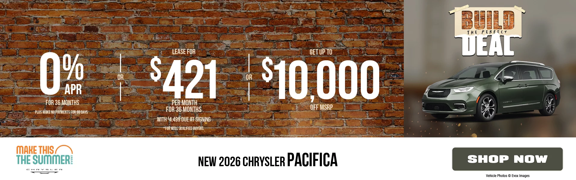 New 2026 Chrysler Pacifica 0% APR For 36 Months -PLUS- Make No Payments For 90 Days *For well qualified buyers only, requires financing through Stellantis Financial Services. -OR- Lease For $421 Per Month For 36 Months With $4,499 Due at Signing   *For well qualified buyers. -OR- Up To $10,000 Off MSRP