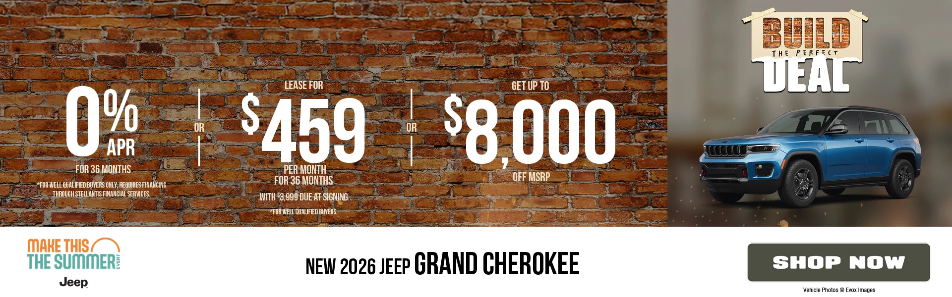 New 2026 Jeep Grand Cherokee 0% APR For 36 Months *For well qualified buyers only, requires financing through Stellantis Financial Services. -OR- Lease For $459 Per Month For 36 Months With $3,999 Due at Signing   *For well qualified buyers. -OR- Up To $8,000 Off MSRP