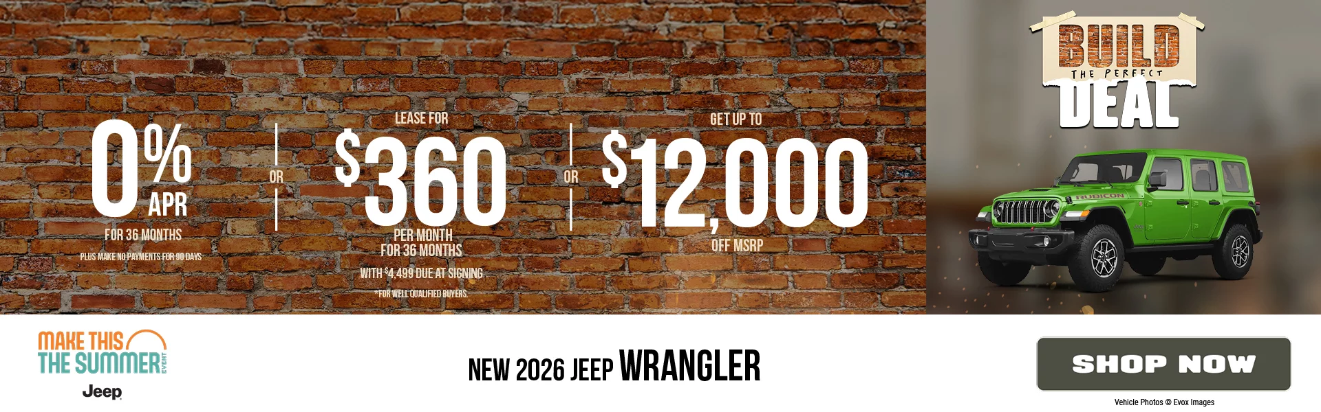 New 2026 Jeep Wrangler 0% APR For 36 Months -PLUS- Make No Payments For 90 Days *For well qualified buyers only, requires financing through Stellantis Financial Services. -OR- Lease For $360 Per Month For 36 Months With $4,499 Due at Signing   *For well qualified buyers. -OR- Up To $12,000 Off MSRP