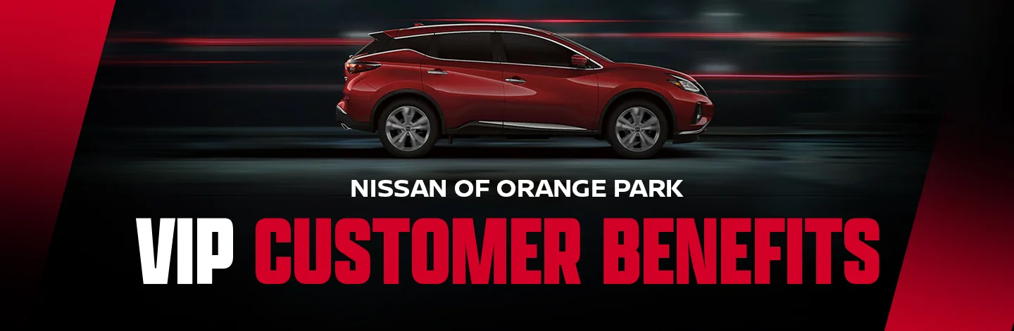 Nissan of Orange Park VIP Customer Benefits