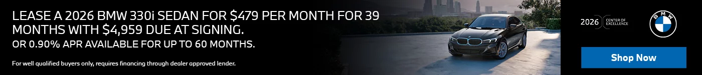 2026 BMW 330i SEDAN LEASE FOR $479 PER MONTH FOR 39 MONTHS WITH $4,959 DUE AT SIGNING. OR 0.90% APR FOR UP TO 60 MONTHS.