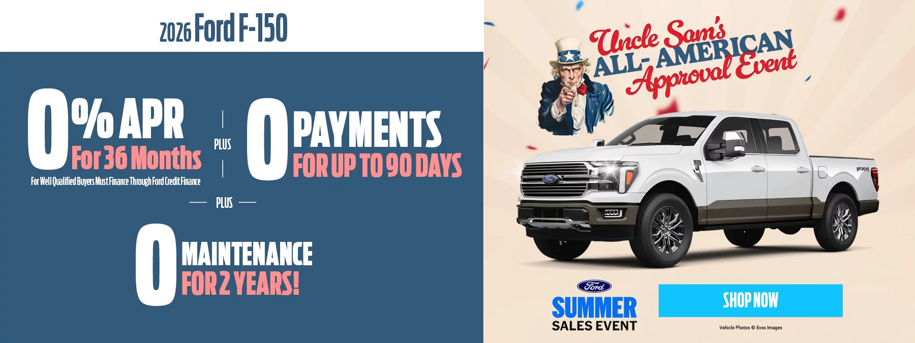 2026 Ford F-150 0% APR for 36 Months For Well Qualified Buyers Must Finance Through Ford Credit + 0 Payments for 90 Days + 0 Maintenannce For 2 Years 
