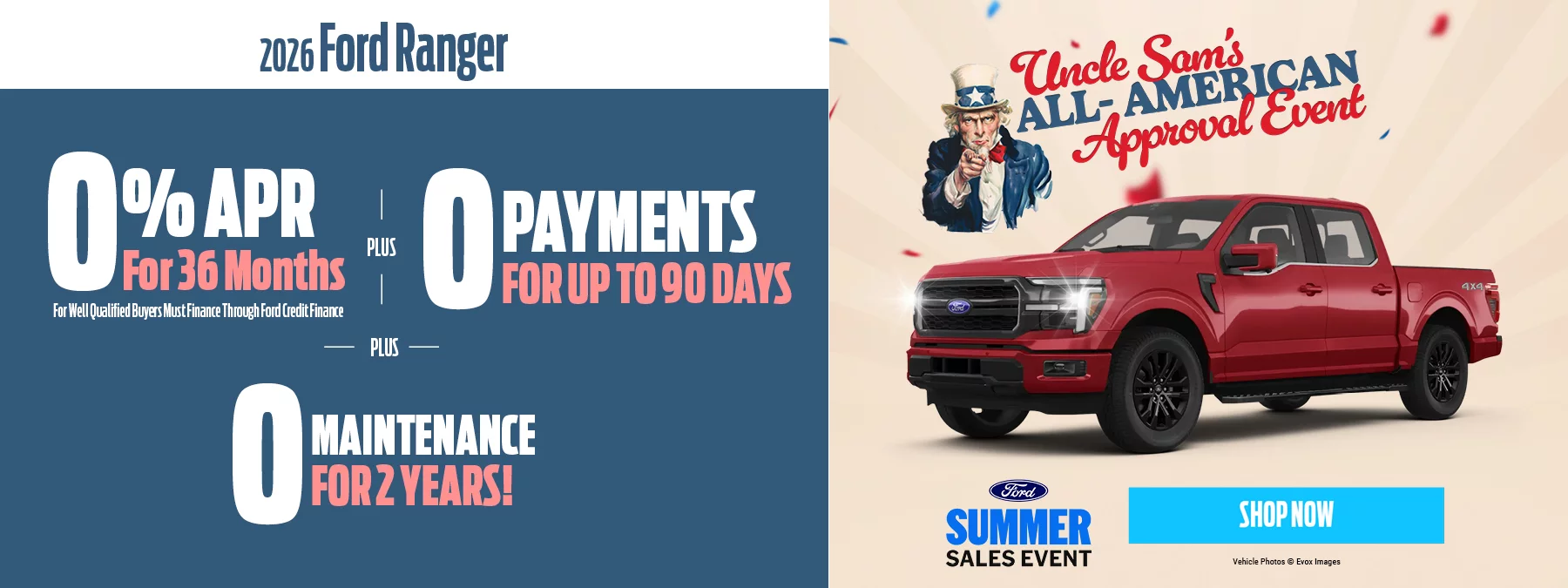 2026 Ford Ranger 0% APR for 36 Months For Well Qualified Buyers Must Finance Through Ford Credit + 0 Payments for 90 Days + 0 Maintenannce For 2 Years