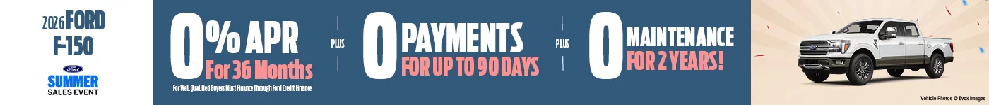 2026 Ford F-150 0% APR for 36 Months For Well Qualified Buyers Must Finance Through Ford Credit + 0 Payments for 90 Days + 0 Maintenannce For 2 Years 