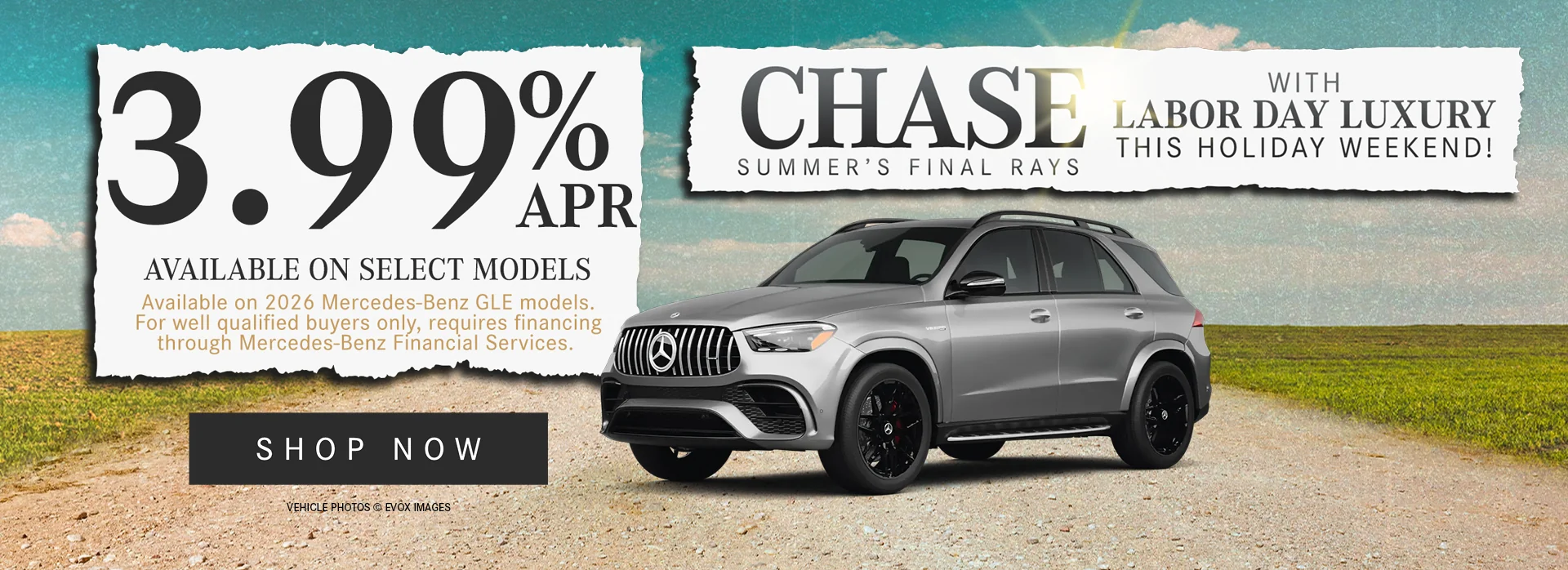 CHASE SUMMER'S FINAL RAYS WITH LABOR DAY LUXURY THIS HOLIDAY WEEKEND! 3.99% AVAILABLE ON SELECT MODELS Available on 2026 Mercedes-Benz GLE models. For well qualified buyers only, requires financing through Mercedes-Benz Financial Services.