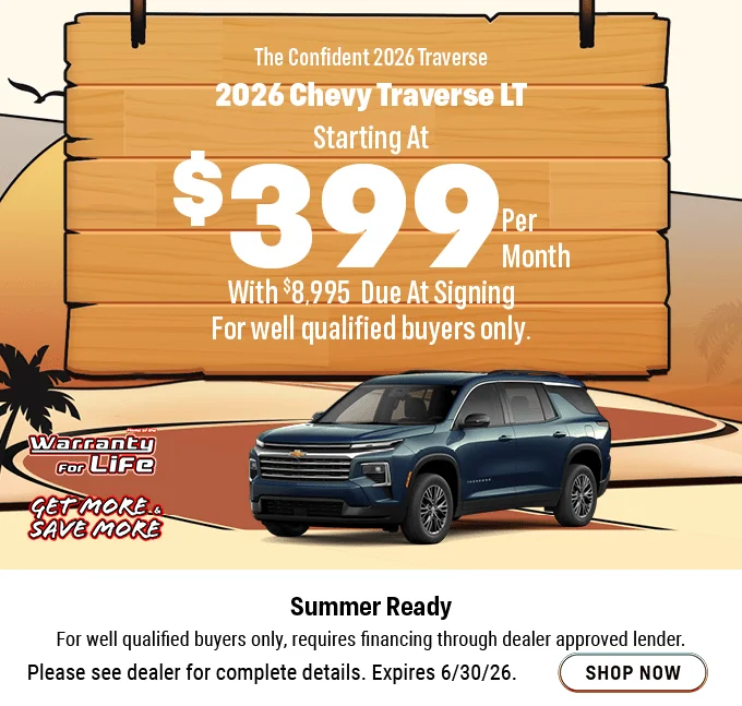 The Confident 2026 Traverse LT Starting At $399 Per Month With $8,995 Due At Signing For Well Qualified Buyers Only. Summer Ready.