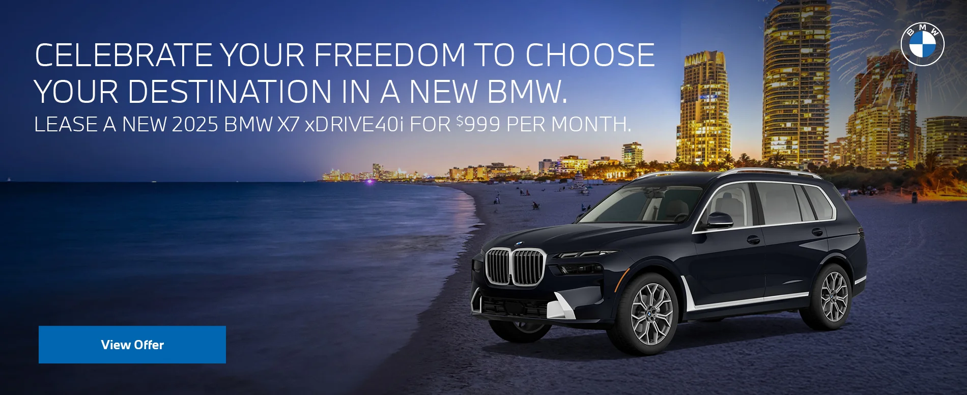 CELEBRATE YOUR FREEDOM TO CHOOSE YOUR DESTINATION IN A NEW BMW. LEASE A NEW 2025 BMW X7 xDRIVE40i FOR $999 PER MONTH.