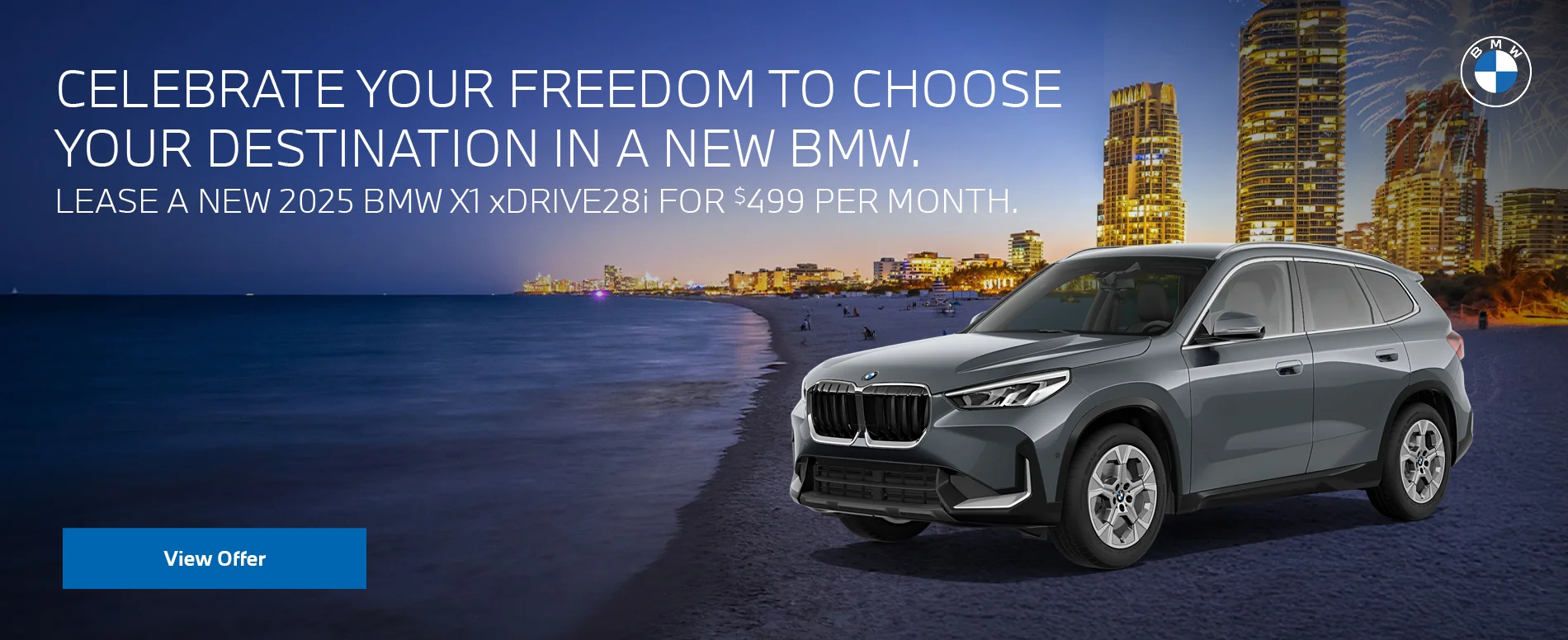 CELEBRATE YOUR FREEDOM TO CHOOSE YOUR DESTINATION IN A NEW BMW. LEASE A NEW 2025 BMW X1 xDrive28i FOR $499 PER MONTH.