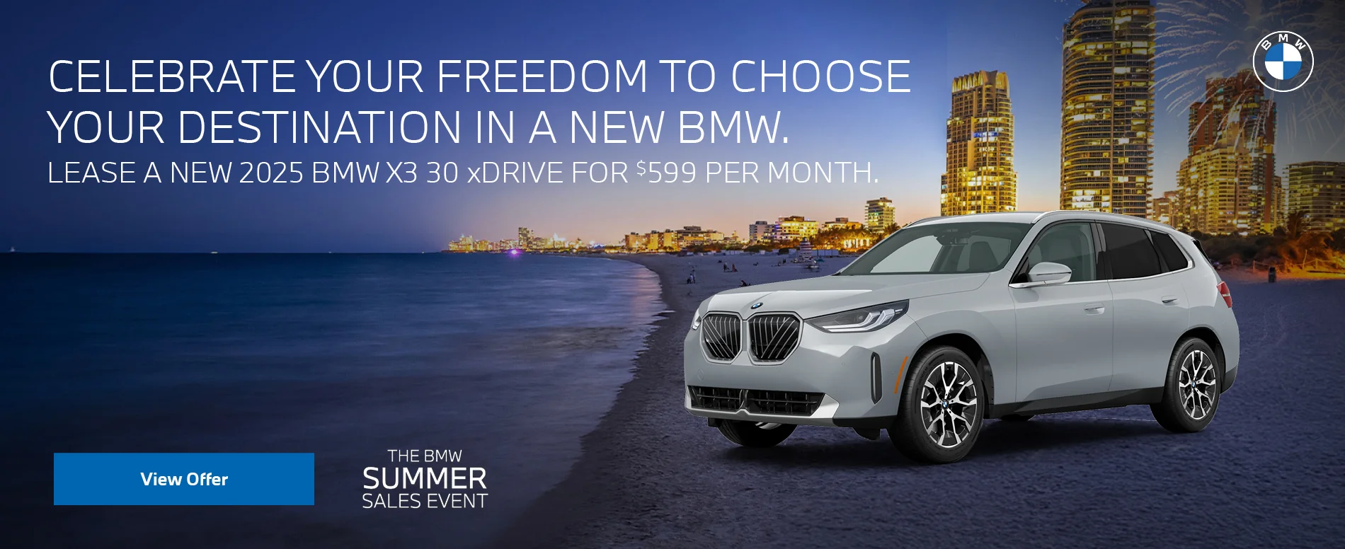 CELEBRATE YOUR FREEDOM TO CHOOSE YOUR DESTINATION IN A NEW BMW. LEASE A NEW 2025 BMW X3 30 xDrive FOR $599 PER MONTH.