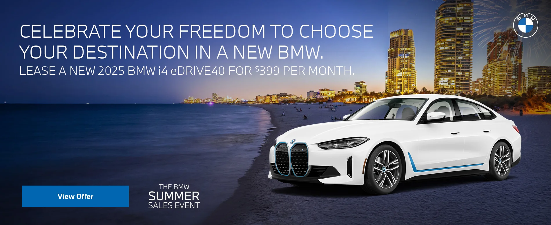 CELEBRATE YOUR FREEDOM TO CHOOSE YOUR DESTINATION IN A NEW BMW. LEASE A NEW 2025 BMW i4 eDrive40 FOR $399 PER MONTH.