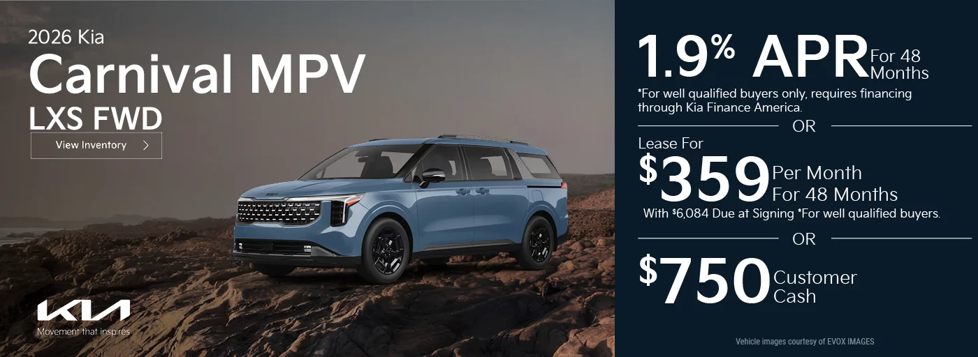 2026 Kia Carnival MPV LXS FWD 1.9% APR For 48 Months *For well qualified buyers only, requires financing through Kia Finance America. -OR- Lease For $359 Per Month For 24 Months With $6,084 Due at Signing *For well qualified buyers. OR $750 Customer Cash