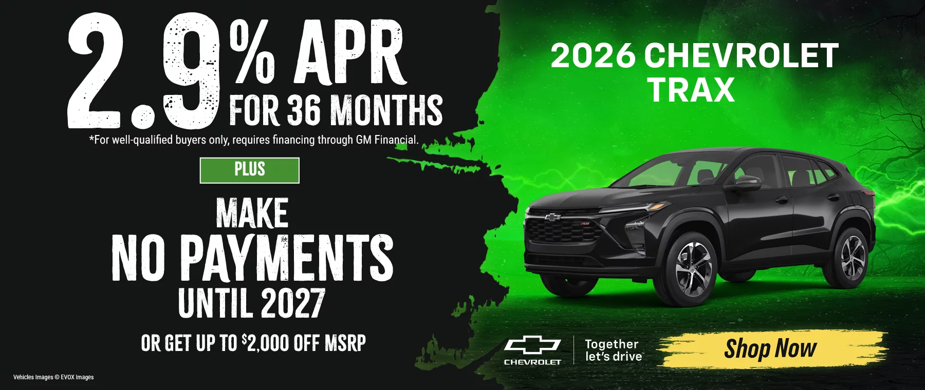 2026 Chevrolet Trax 2.9% APR For 36 Months  *For well-qualified buyers only, requires financing through GM Financial. -plus- Make No Payments Until 2027 -or- Get Up To $2,000 Off MSRP