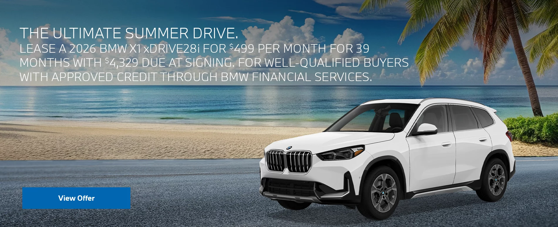 THE ULTIMATE SUMMER DRIVE. LEASE A 2026 BMW X1 xDRIVE28i FOR $499 PER MONTH FOR 39 MONTHS WITH $4,329 DUE AT SIGNING. FOR WELL-QUALIFIED BUYERS WITH APPROVED CREDIT THROUGH DEALER APPROVED LENDER. PLUS, QUALIFIED BUYERS RECEIVE $1,000 LOYALTY CREDIT OFF MSRP.
