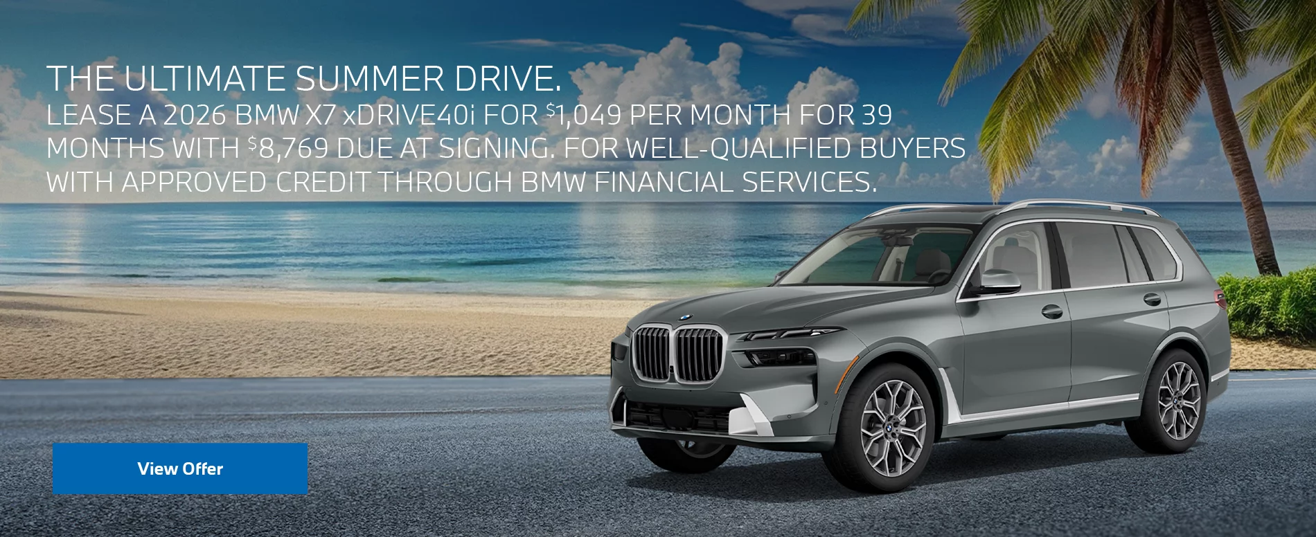 THE ULTIMATE SUMMER DRIVE. LEASE A 2026 BMW X7 xDRIVE40i FOR $989 PER MONTH FOR 39 MONTHS WITH $8,289 DUE AT SIGNING. FOR WELL-QUALIFIED BUYERS WITH APPROVED CREDIT THROUGH DEALER APPROVED LENDER. PLUS, QUALIFIED BUYERS RECEIVE $2,000 LOYALTY CREDIT OFF MSRP.