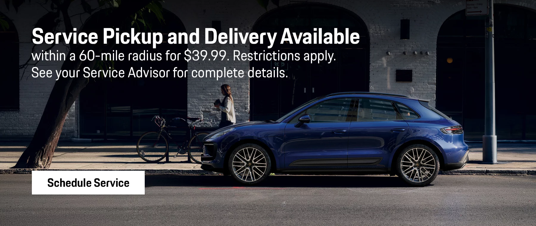 Service Pickup and Delivery Available within a 60-mile radius for $39.99. Restrictions apply. See your Service Advisor for complete details.
