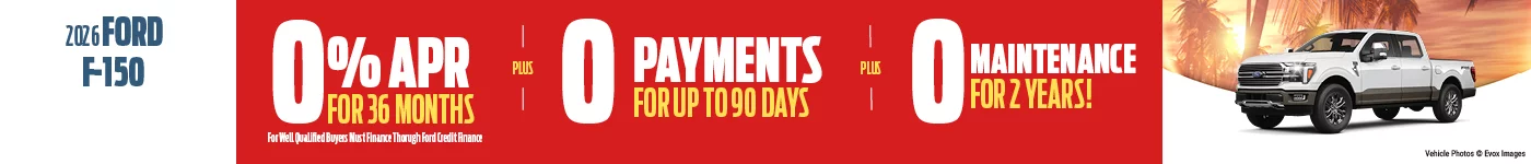 2026 Ford F-150 0% APR for 36 Months For Well Qualified Buyers Must Finance Through Ford Credit + 0 Payments for 90 Days + 0 Maintenannce For 2 Years 