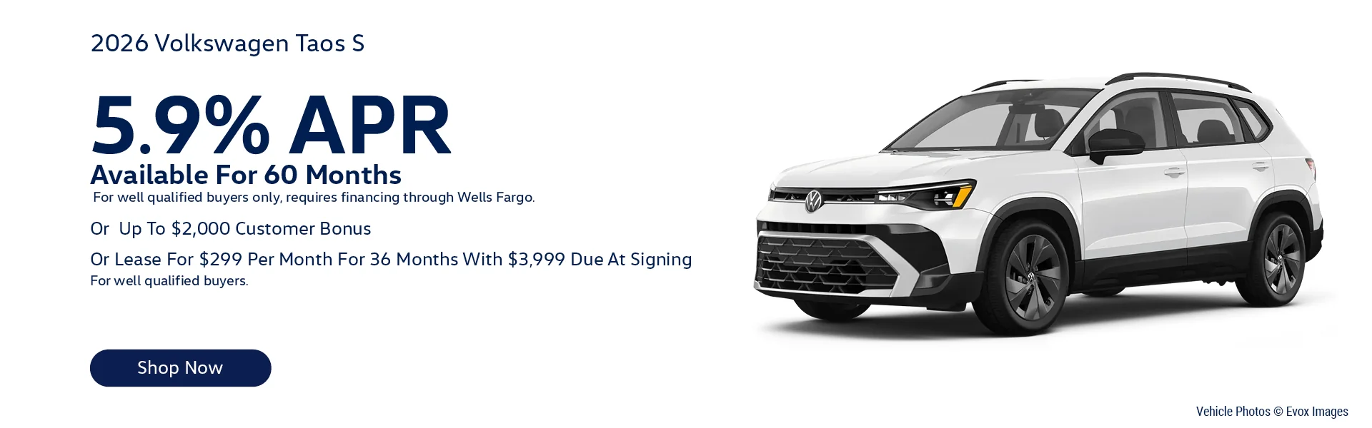 2026 Volkswagen Taos S Lease For $299/month for 36-months with $3,999 Due At Signing For well qualified buyers.  Or - 5.9% APR Available For 60 Months For well qualified buyers only, requires financing through Wells Fargo.  Or – Up To $2,000 Customer Bonus 