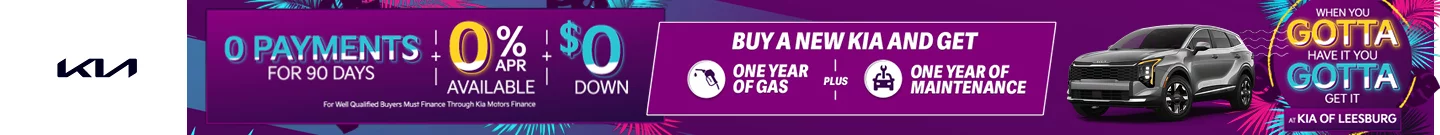 0 payments for 90 days. 0% APR Available plus $0 Down. Buy a new Kia and get one year of gas and one year of maintenance. When you gotta have it you gotta get it. At Kia of Leesburg.