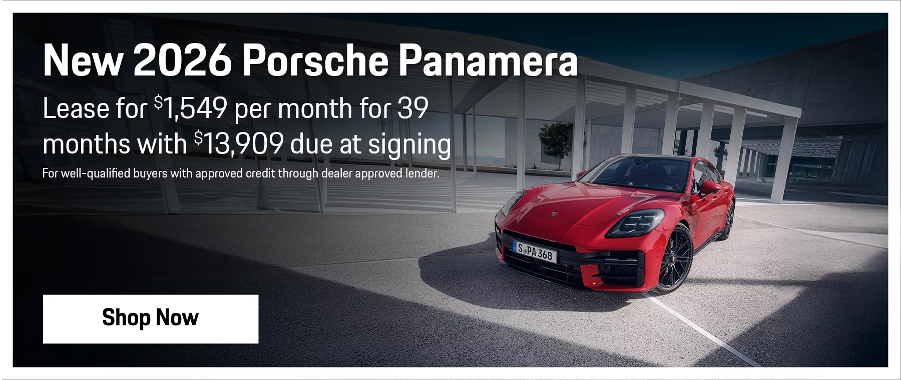 New 2026 Porsche Panamera   Lease for $1,549 per month for 39 months with $13,909 Due at Signing.   For well-qualified buyers with approved credit through dealer approved lender. 