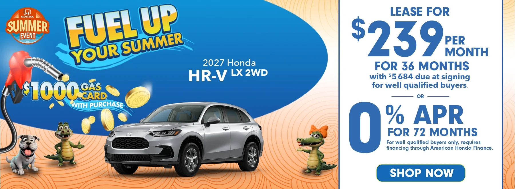 Fuel Up Your Summer $1,000 Gas Card With Purchase - Honda Summer Event - 2027 Honda HR-V LX 2WD Lease For $239 Per Month For 36 Months with $5,684 due at signing *For well qualified buyers. 0% APR For 72 Months *For well qualified buyers only, requires financing through American Honda Finance.