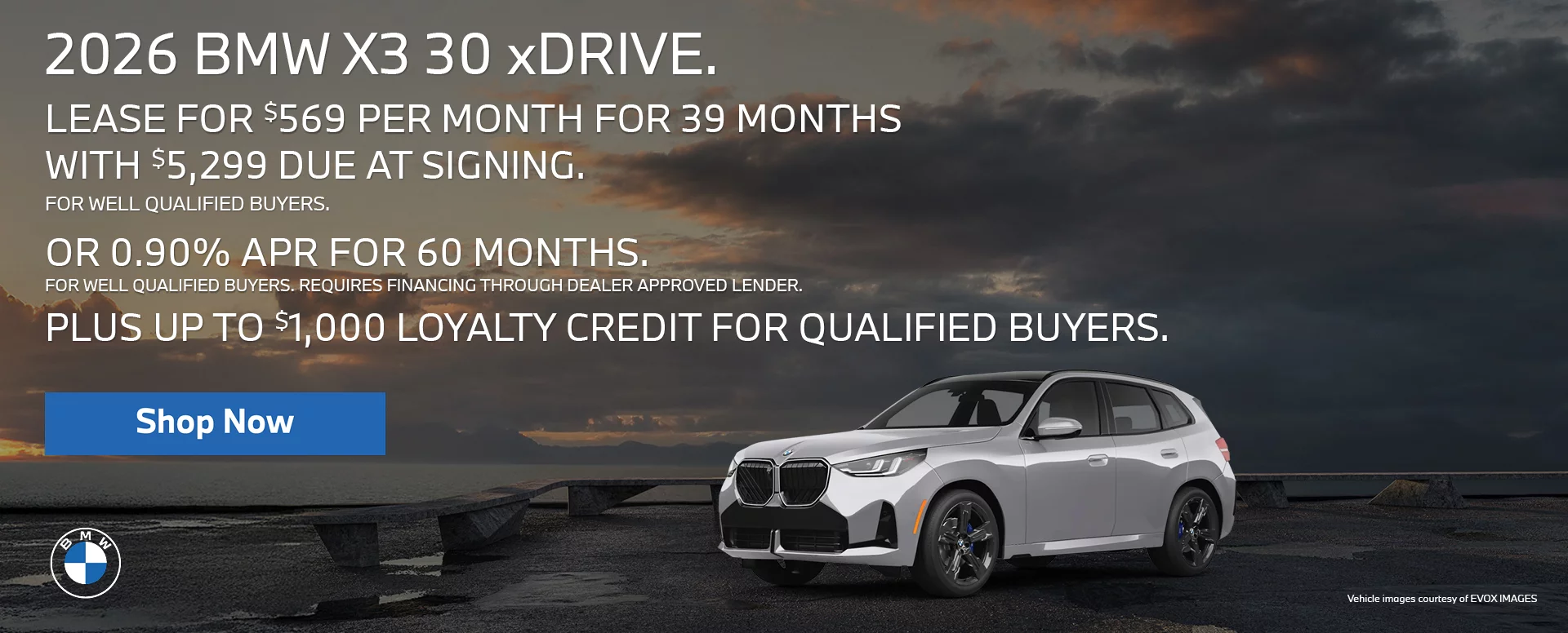 2026 BMW X3 30 xDrive LEASE FOR $569 PER MONTH FOR 39 MONTHS WITH $5,299 DUE AT SIGNING FOR 	WELL QUALIFIED BUYERS.  OR 0.90% APR FOR UP TO 60 MONTHS FOR WELL QUALIFIED BUYERS. REQUIRES 		FINANCING THROUGH DEALER APPROVED LENDER. PLUS UP TO $1,000 LOYALTY CREDIT FOR QUALIFIED BUYERS.