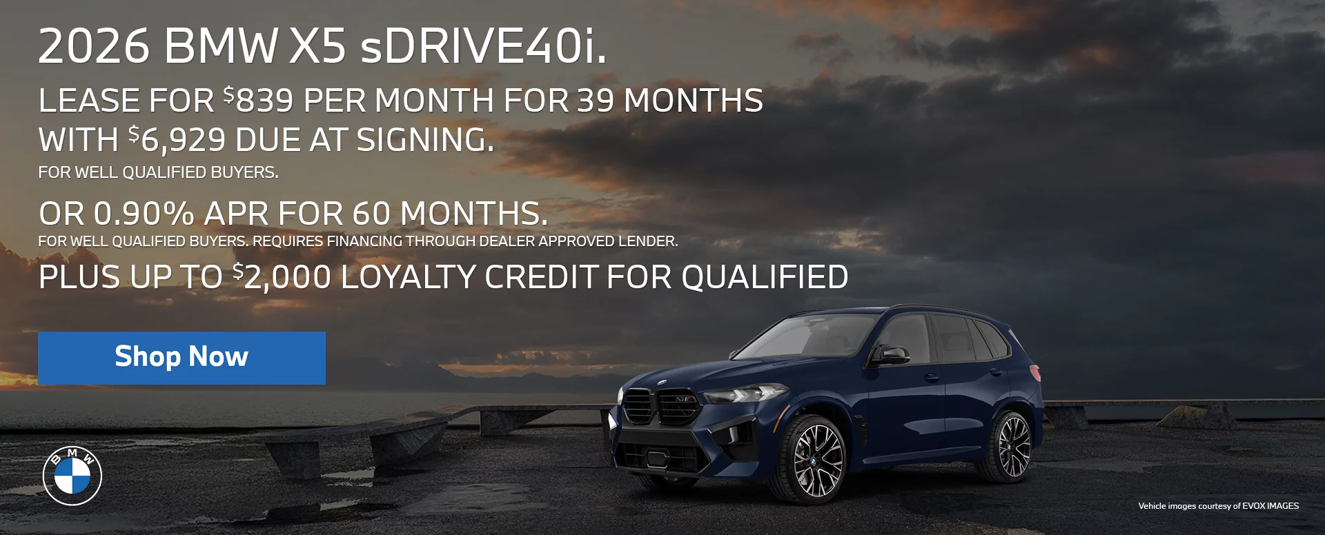 2026 BMW X5 sDRIVE40i  LEASE FOR $839 PER MONTH FOR 39 MONTHS WITH $6,929 DUE AT SIGNING FOR WELL QUALIFIED BUYERS.   Or 0.90% APR FOR 60 MONTHS FOR WELL QUALIFIED BUYERS. REQUIRES 		FINANCING THROUGH DEALER APPROVED LENDER.  PLUS UP TO $2,000 LOYALTY CREDIT FOR QUALIFIED BUYERS.