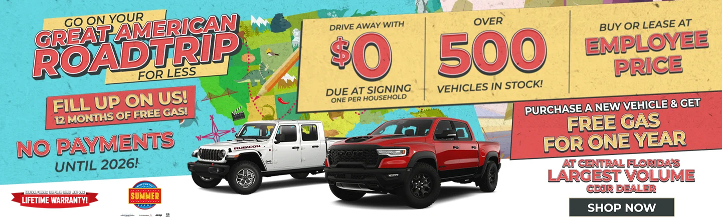 GO ON YOUR GREAT AMERICAN ROADTRIP FOR LESS FILL UP ON US! 12 MONTHS OF FREE GAS! NO PAYMENTS UNTIL 2026! DRIVE AWAY WITH $0 DUE AT SIGNING ONE PER HOUSEHOLD | OVER 500 VEHICLES IN STOCK | BUY OR LEASE AT EMPLOYEE PRICE | PURCHASE A NEW VEHICLES & GET FREE GAS FOR ONE YEAR AT CENTRAL FLORIDA'S LARGEST VOLUME CDJR DEALER!