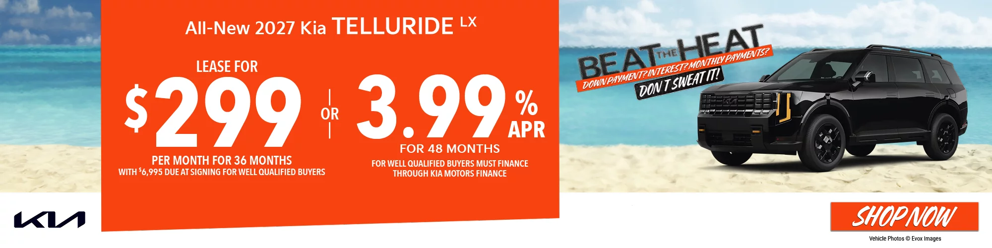 BEAT THE HEAT DOWN PAYMENT? INTEREST? MONTHLY PAYMENTS? DON'T SWEAT IT!  2027 Kia Telluride LX  Lease For $299 Per Month For 24 Months With $5,999 Due At Signing  - OR – 3.99% for 48 Months 