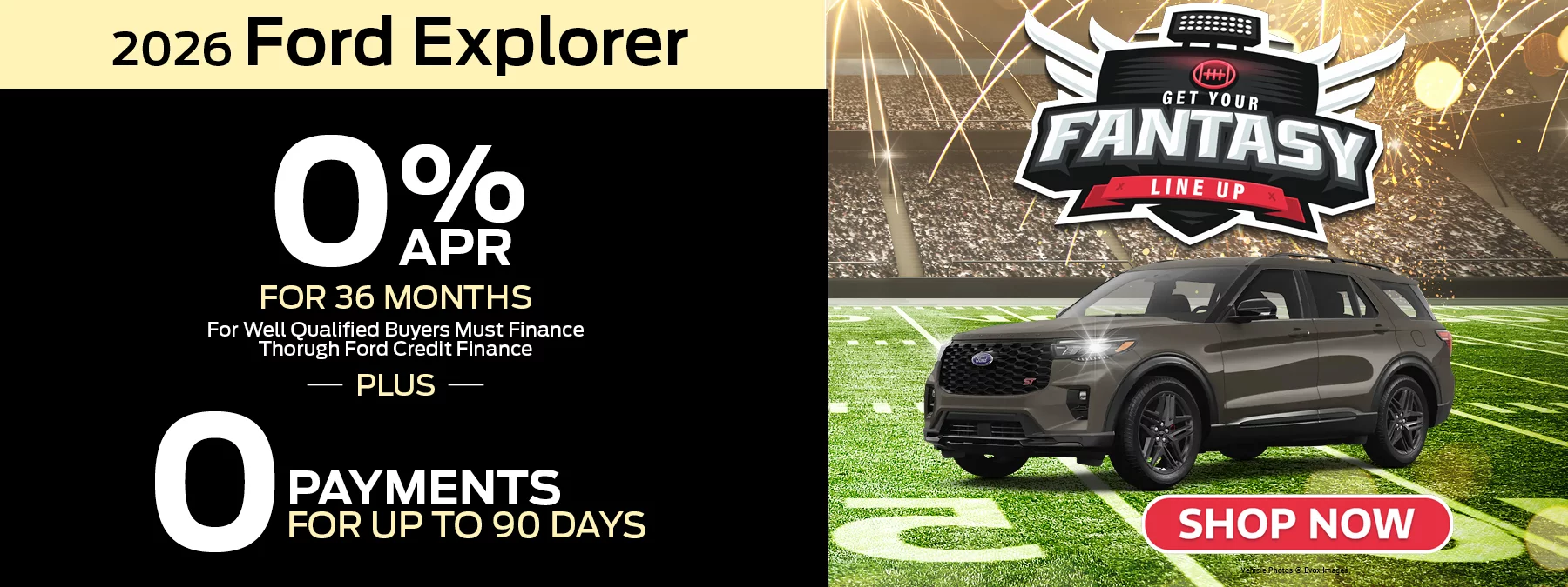 2026 Ford Explorer  0% APR for 36 Months For Well Qualified Buyers Must Finance Through Ford Credit + 0 Payments for 90 Days